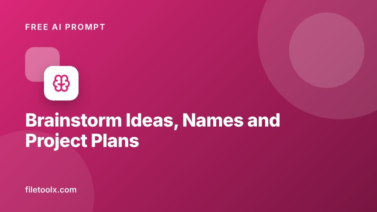 AI Prompt to Brainstorm Ideas, Names and Project Plans