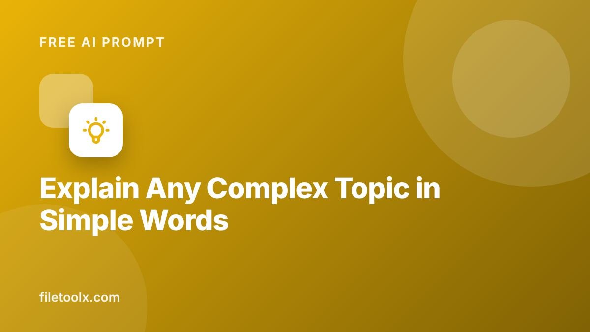 AI Prompt to Explain Any Complex Topic in Simple Words