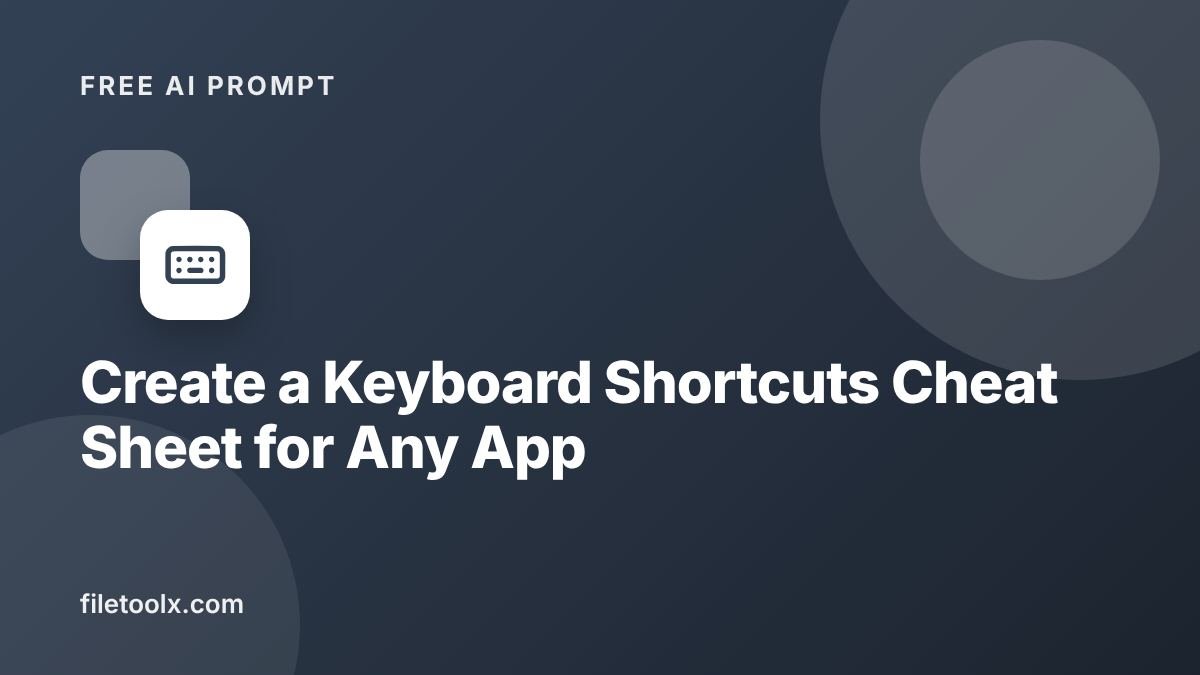 AI Prompt to Create a Keyboard Shortcuts Cheat Sheet for Any App