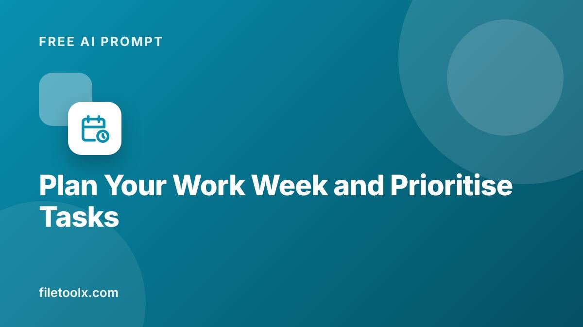 AI Prompt to Plan Your Work Week and Prioritise Tasks
